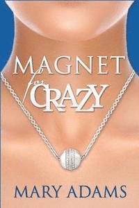 Mary Adams - Magnet for Crazy, Häftad