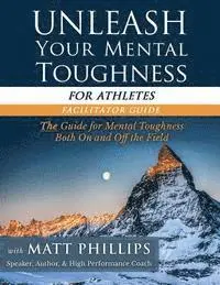Matt Phillips - Unleash Your Mental Toughness (for Athletes-Facilitator Guide), Häftad. Tillgänglighet: Lägg i varukorg