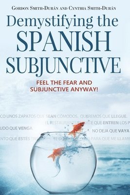 Cynthia Smith-Durán, Gordon Smith-Durán - Demystifying the Spanish Subjunctive, Häftad. Tillgänglighet: Lägg i varukorg