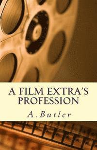 A. Butler - A Film Extra's Profession, Häftad. Tillgänglighet: Lägg i varukorg