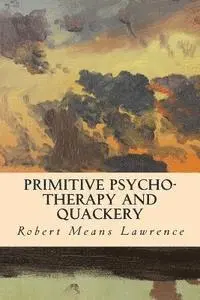 Robert Means Lawrence - Primitive Psycho-Therapy and Quackery, Häftad. Tillgänglighet: Lägg i varukorg