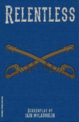 Iain McLaughlin - Relentless: A Western Screenplay, Häftad
