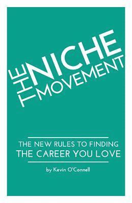 Kevin P. O'Connell - The Niche Movement: The New Rules to Finding a Career You Love, Häftad. Tillgänglighet: Lägg i varukorg
