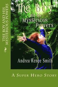 Andrea Renee Smith, William Phillip Smith - The Boy and His Mysterious Powers, Häftad. Tillgänglighet: Lägg i varukorg