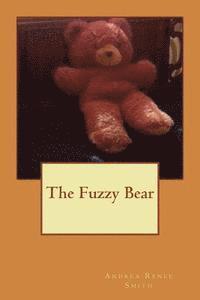 Andrea Renee Smith - The Fuzzy Bear, Häftad. Tillgänglighet: Lägg i varukorg
