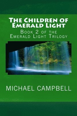Michael Campbell - The Children of Emerald Light: Book 2 of the Emerald Light Trilogy, Häftad