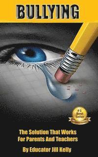 Jill Kelly - Bullying: The Solution That Works for Parents and Teachers, Häftad