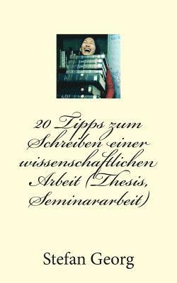 Stefan Georg - 20 Tipps zum Schreiben einer wissenschaftlichen Arbeit (Thesis, Seminararbeit), Häftad. Tillgänglighet: Lägg i varukorg