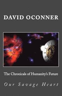 David Oconner - The Chronicals of Humanity's Future: Our Savage Heart, Häftad. Tillgänglighet: Lägg i varukorg