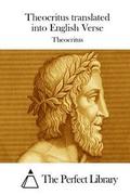 Theocritus translated into English Verse