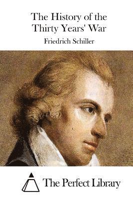 Friedrich Schiller, The Perfect Library - The History of the Thirty Years' War, Häftad. Tillgänglighet: Lägg i varukorg