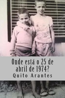 Quito Arantes - Onde está o 25 de abril de 1974?, Häftad