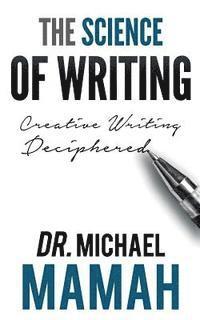 Michael Mamah - The Science Of Writing: Creative Writing Deciphered, Häftad. Tillgänglighet: Lägg i varukorg