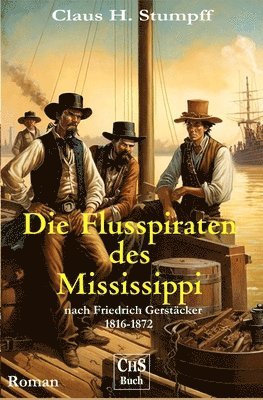 Friedrich Gerstäcker, Claus H. Stumpff - Die Flusspiraten des Mississippi, Häftad