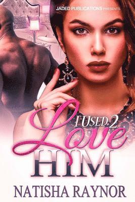 Natisha Raynor - I Used 2 Love Him, Häftad. Tillgänglighet: Lägg i varukorg