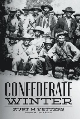 James R Knight, Kurt M Vetters - Confederate Winter, Häftad. Tillgänglighet: Lägg i varukorg
