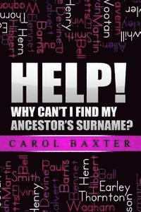 Carol Baxter - Help! Why can't I find my ancestor's surname?, Häftad. Tillgänglighet: Lägg i varukorg