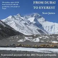 Sean James - From Dubai to Everest: A personal account of the 2015 Nepal earthquake, Häftad. Tillgänglighet: Lägg i varukorg