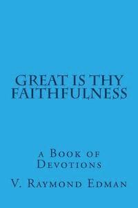 V. Raymond Edman - Great is Thy Faithfulness: a Book of Devotions, Häftad. Tillgänglighet: Lägg i varukorg