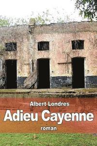 Albert Londres - Adieu Cayenne, Häftad. Tillgänglighet: Lägg i varukorg