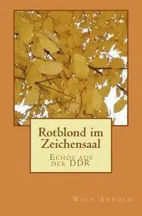 Wolf Arnold - Rotblond im Zeichensaal: Erinnerungen aus der DDR, Häftad. Tillgänglighet: Lägg i varukorg