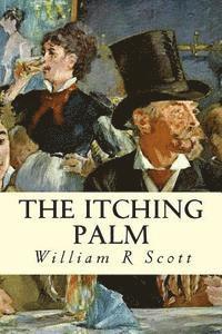 William R. Scott - The Itching Palm, Häftad