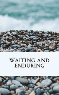 Wendy Alsup - Waiting and Enduring, Häftad. Tillgänglighet: Lägg i varukorg