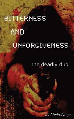 Linda Lange - Bitterness and Unforgiveness: ...the deadly duo, Häftad