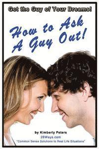 Kimberly Peters - How to Ask a Guy Out, Häftad