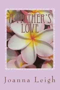 Joanna Leigh - A Mother's Love, Häftad. Tillgänglighet: Lägg i varukorg