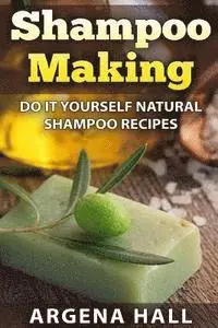 Argena Hall - Shampoo Making: Do It Yourself Shampoo Recipes, Häftad. Tillgänglighet: Lägg i varukorg
