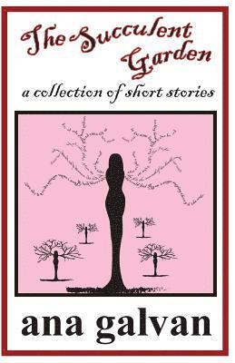 Ana Galvan - The Succulent Garden. A Collection of Short Stories, Häftad. Tillgänglighet: Lägg i varukorg