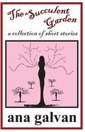 The Succulent Garden. A Collection of Short Stories