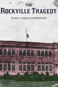 Debra Carbaugh Robinson - The Rockville Tragedy, Häftad