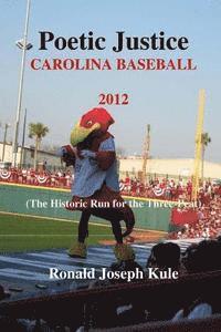 Ronald Joseph Kule - Poetic Justice Carolina Baseball 2012: (The Historic Run for the Three-Peat), Häftad. Tillgänglighet: Lägg i varukorg