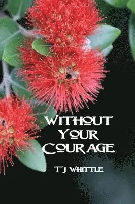Tj Whittle - Without Your Courage, Häftad. Tillgänglighet: Lägg i varukorg