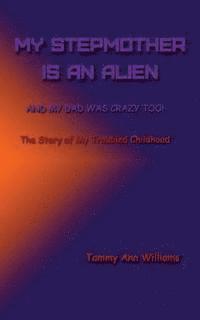 Carol Ann Johnson - My Stepmother is an Alien: And My Dad Was Crazy Too!, Häftad