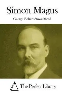 George Robert Stowe Mead, The Perfect Library - Simon Magus, Häftad. Tillgänglighet: Lägg i varukorg