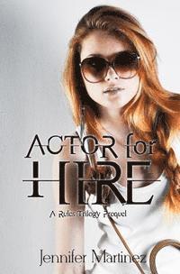 Jennifer Martinez - Actor for Hire: A Rules Trilogy Prequel, Häftad. Tillgänglighet: Lägg i varukorg