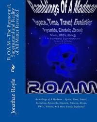 T. H. Ugoth, Jonathan Royle - R.O.A.M - The Paranormal, Supernatural and Reality of All Matter Revealed: Ramblings of A Madman - Space, Time, Travel, Evolution, Pyramids, Einstein,, Häftad. Tillgänglighet: Lägg i varukorg