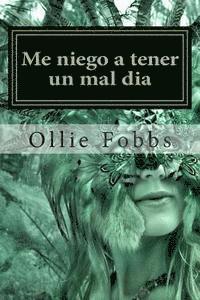 Ollie B. Fobbs Jr - Me niego a tener un mal dia: Aprender a vivir bajo la autoridad de la Vida en abundancia, Häftad. Tillgänglighet: Lägg i varukorg