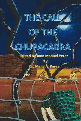 Juan Manuel Perez, Malia a. Perez - The Call of the Chupacabra, Häftad. Tillgänglighet: Lägg i varukorg