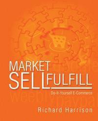 Richard C. Harrison - MarketSellFulfill: Do-it-yourself E-Commerce, Häftad. Tillgänglighet: Lägg i varukorg