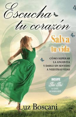 Gael Rodríguez, Luz Boscani - Escucha tu corazón, salva tu vida.: Cómo superar la angustia y darle un sentido a nuestras vidas., Häftad. Tillgänglighet: Lägg i varukorg