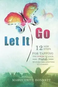 Marguerite Bonnett - Let It Go: 12 New Steps for Tapping The Power of Your Mind to Overcome Addiction with FasterEFT, Häftad. Tillgänglighet: Lägg i varukorg