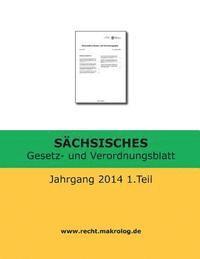 Recht Fur Deutschland - SÄCHSISCHES Gesetz- und Verordnungsblatt: Jahrgang 2014 1.Teil, Häftad. Tillgänglighet: Lägg i varukorg