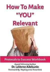 Nqabayomzi Kwankwa, Laverne Adekunle - How To Make You Relevant: Protocals To Success, Häftad. Tillgänglighet: Lägg i varukorg