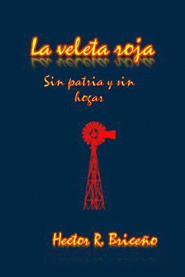 Hector R. Briceno - La veleta roja: Sin patria y sin hogar, Häftad. Tillgänglighet: Lägg i varukorg