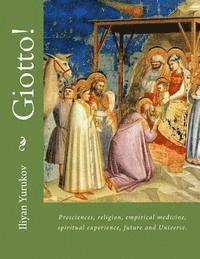 Nellya A. Yurukov, Fira J. Zavyalova - Giotto!: Presciences, religion, empirical medicine, spiritual experience, future and Universe., Häftad. Tillgänglighet: Lägg i varukorg
