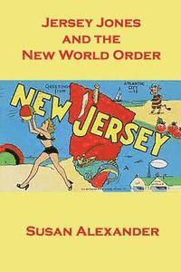 Susan Alexander - Jersey Jones and the New World Order, Häftad. Tillgänglighet: Lägg i varukorg